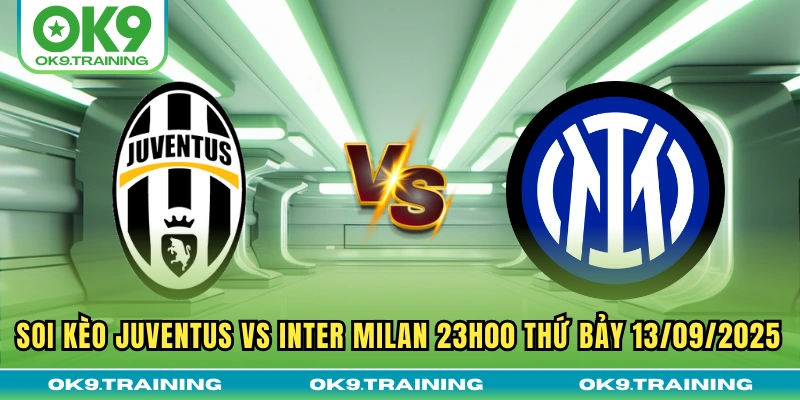 Soi Kèo Juventus Vs Inter Milan 23h00 Thứ Bảy 13/09/2025 5 Soi Kèo Juventus Vs Inter Milan 23h00 Thứ Bảy 13/09/2025